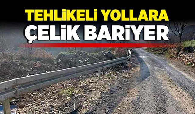 Tehlikeli yollara çelik bariyer!