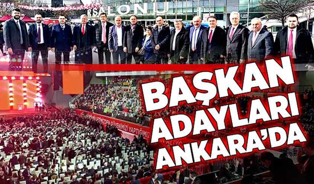 Başkan Adayları Ankara’da