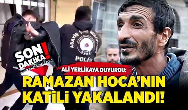 Bakan Ali Yerlikaya duyurdu: Ramazan Hoca’nın katili yakalandı!