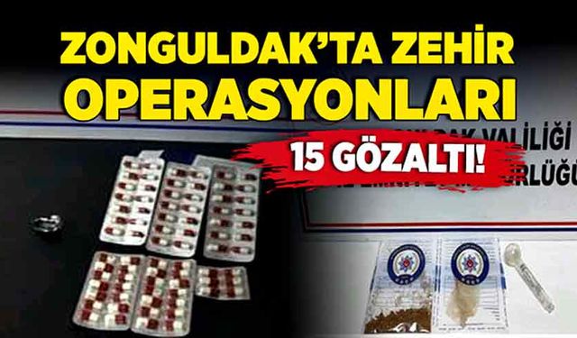 Zonguldak'ta zehir operasyonları! 15 gözaltı!