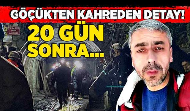 Göçükten kahreden detay! 20 gün sonra…