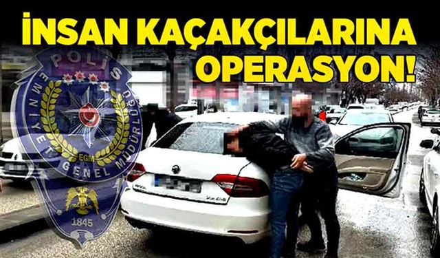 İnsan kaçakçılarına operasyon!