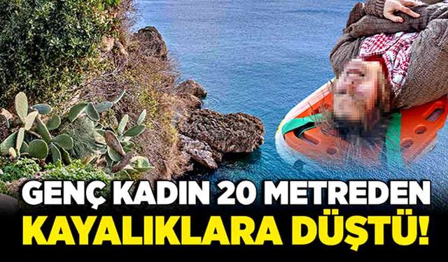 Genç kadın 20 metreden kayalıklara düştü!