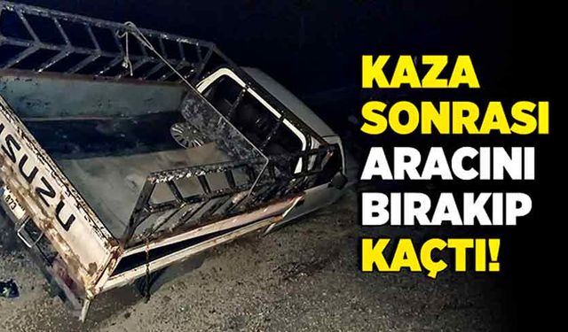 Kaza sonrası aracını bırakıp kaçtı!