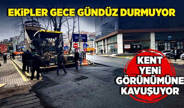 Ekipler gece gündüz durmuyor,  kent yeni görünümüne kavuşuyor