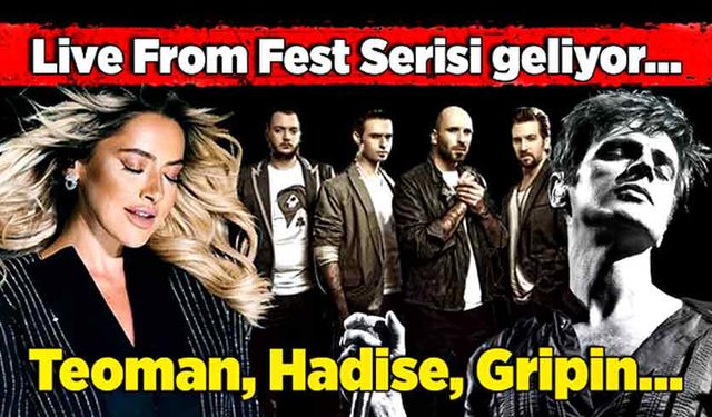 Live From Fest Serisi geliyor… Teoman, Hadise, Gripin…