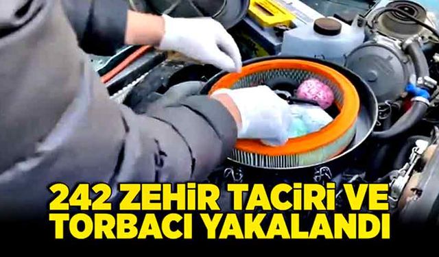 242 zehir taciri ve torbacı yakalandı