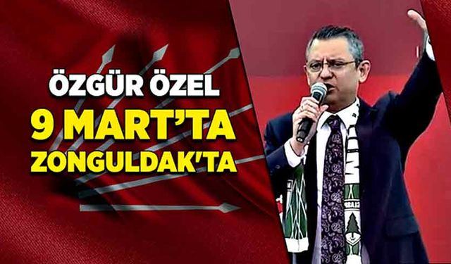 Özgür Özel 9 Mart’ta Zonguldak'ta