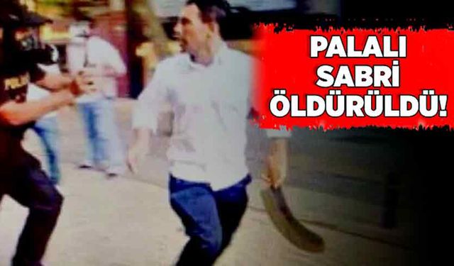 Palalı Sabri öldürüldü!