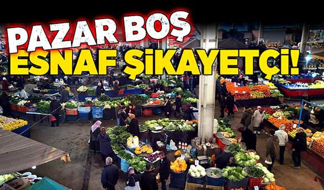 Pazar boş, esnaf şikayetçi!