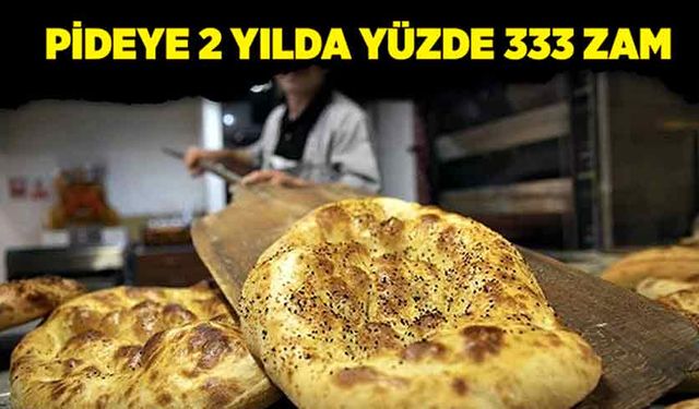 Pideye 2 yılda yüzde 333 zam