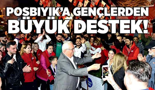 Başkan Posbıyık'a gençlerden büyük destek!