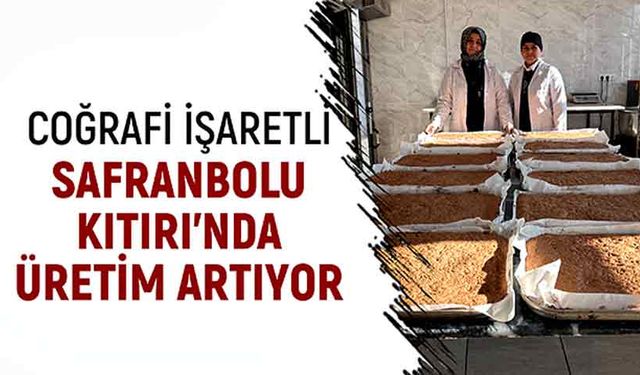 Coğrafi işaretli Safranbolu Kıtırı’nda üretim artıyor