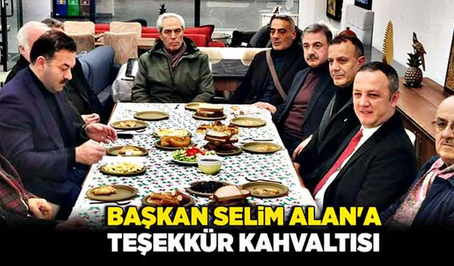 Başkan Selim Alan'a teşekkür kahvaltısı