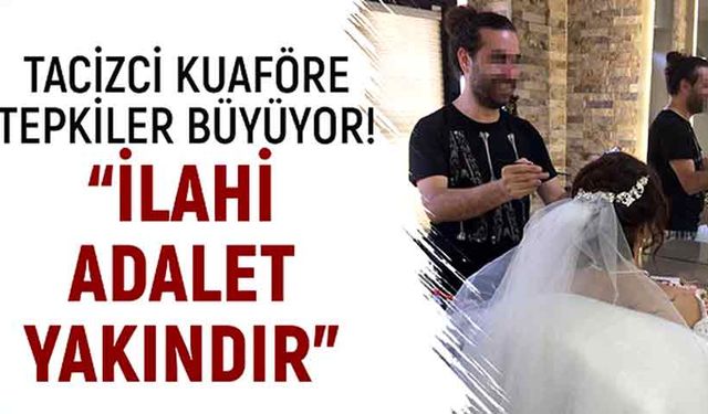 Tacizci kuaföre tepkiler büyüyor! “İlahi adalet yakındır”