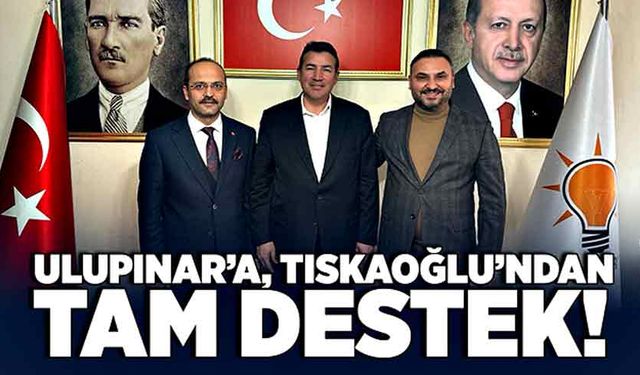 Özcan Ulupınar’a, Nejdet Tıskaoğlu’ndan tam destek