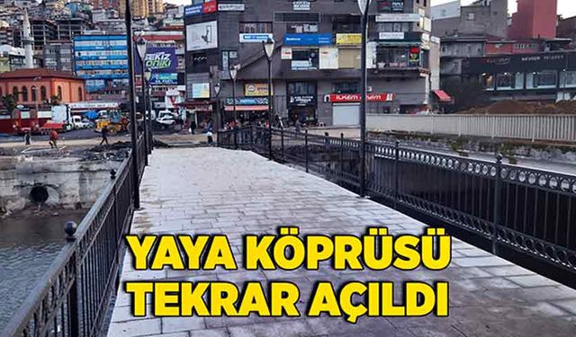 Yaya köprüsü tekrar açıldı