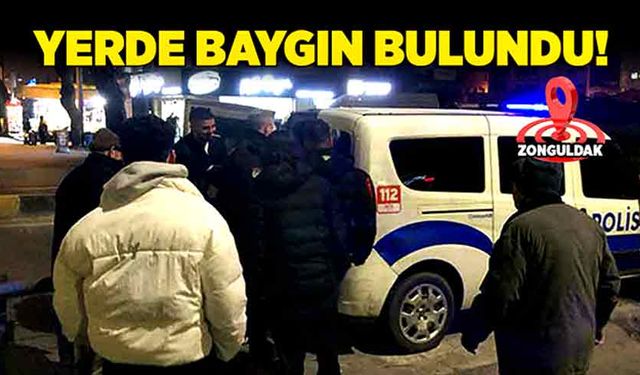 Yerde baygın bulundu!