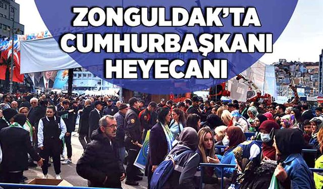 Zonguldak’ta Cumhurbaşkanı heyecanı!