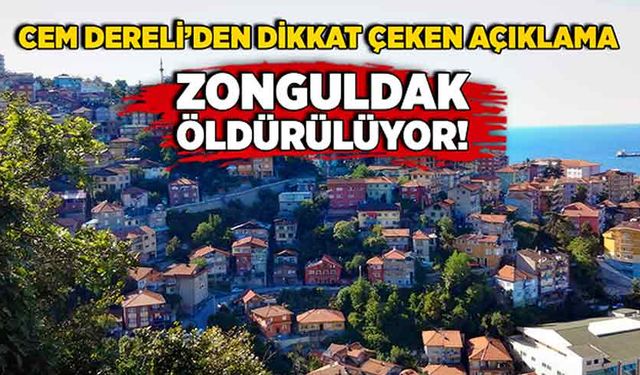 Zonguldak öldürülüyor! Cem Dereli’den dikkat çeken açıklama