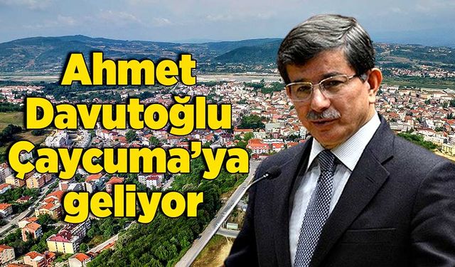 Ahmet Davutoğlu Çaycuma’ya geliyor
