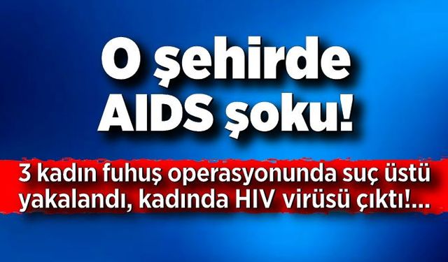 O şehirde AIDS şoku!