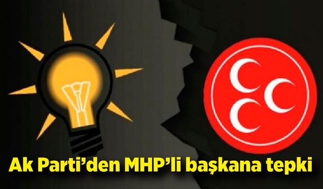 AK Parti'den MHP'li başkana tepki