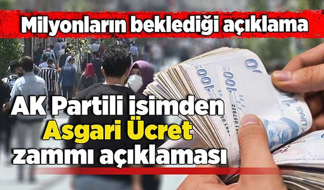 AK Partili isimden Asgari Ücret zammı açıklaması: Zammı geliyor?