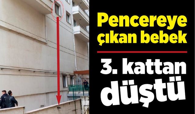 3. kattan düşen bebek hayatını kaybetti