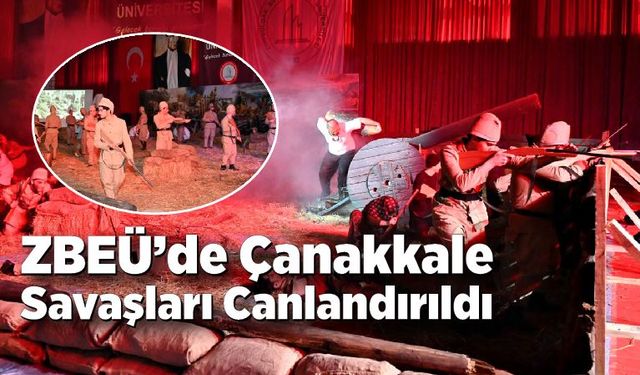 ZBEÜ’de Çanakkale Savaşları Canlandırıldı