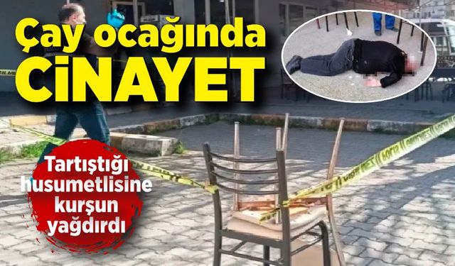 Çay ocağında cinayet : Husumetlisini öldürdü