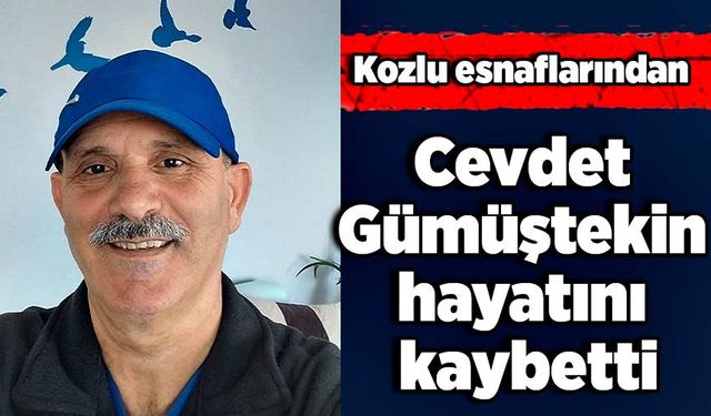 Cevdet Gümüştekin hayatını kaybetti