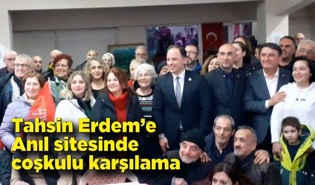 Tahsin Erdem Anıl sitesinde coşku ile karşılandı