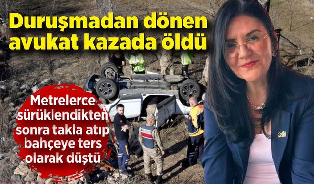 Duruşmadan dönen avukat trafik kazasında hayatını kaybetti