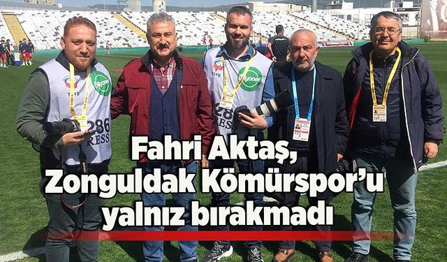 Fahri Aktaş, Zonguldak Kömürspor’u yalnız bırakmadı