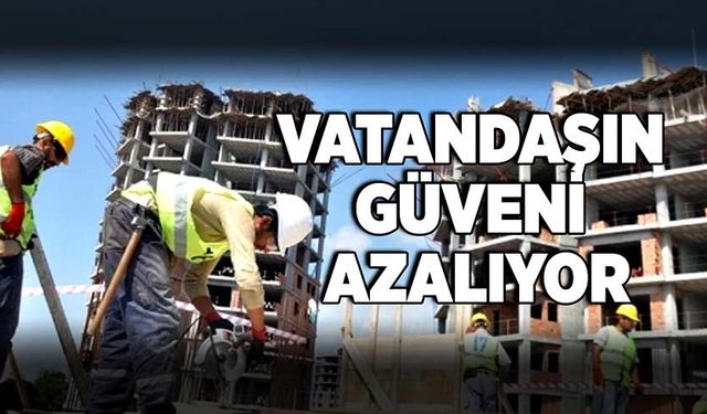 Vatandaşın güveni azalıyor