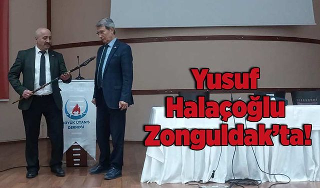 Yusuf Halaçoğlu Zonguldak’ta!