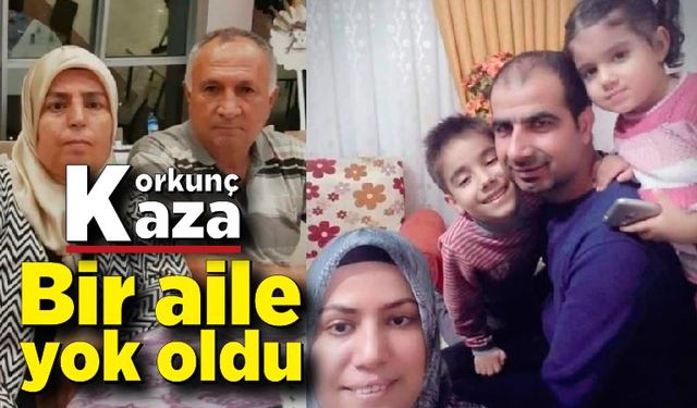 6 kişinin öldüğü kazada bir aile yok oldu