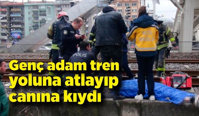 Genç adam tren yoluna atlayıp canına kıydı