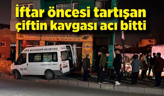 İftar öncesi tartışan çiftin kavgası acı bitti