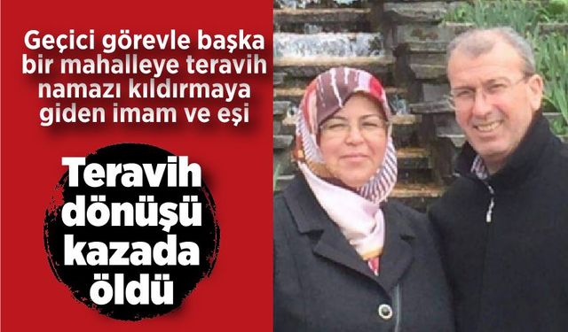 İmam ve eşi, teravih dönüşü kazada hayatını kaybetti