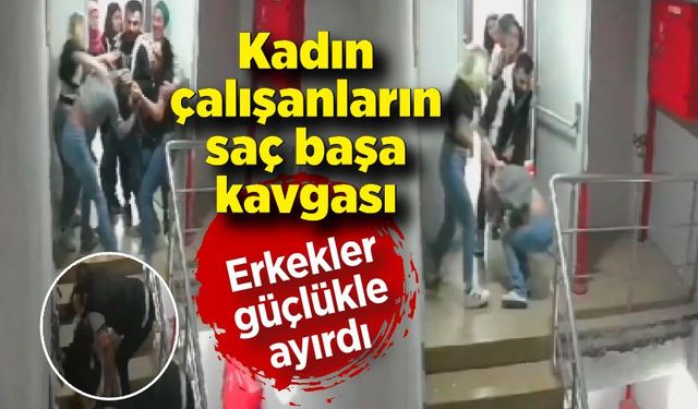 Kadın çalışanlar işyerinde saç saça baş başa kavga etti