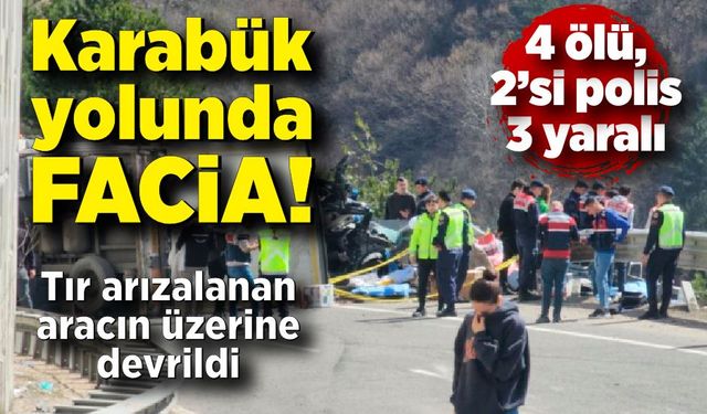 Karabük yolunda kahreden kaza! 4 ölü, 2'si polis 3 yaralı