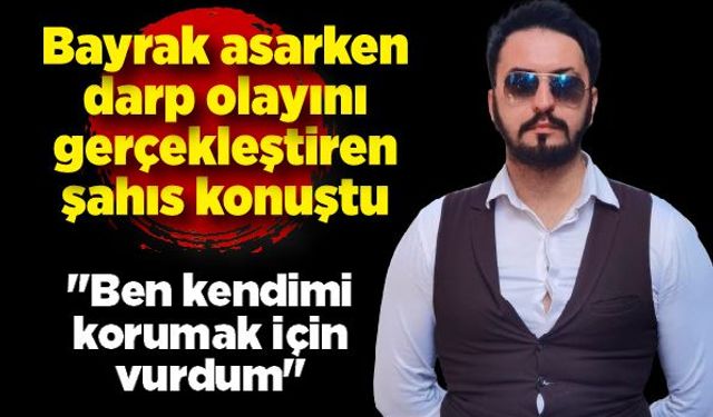 Volkan Çetin; "Ben kendimi korumak için vurdum"