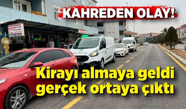 Kahreden olay! Kirayı almaya geldi, acı gerçek ortaya çıktı