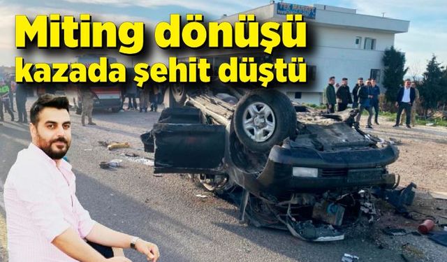 Polis memuru miting dönüşü kazada şehit düştü