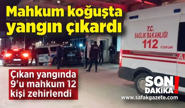 Mahkum yatağını ateşe verdi, 12 kişi karbonmonoksit gazından zehirlendi