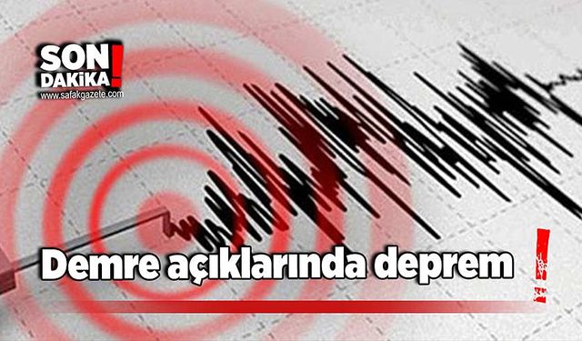 Demre açıklarında deprem!