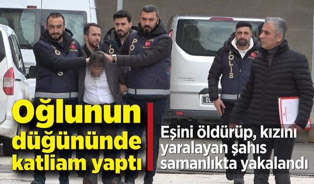 Oğlunun düğününde eşini öldürüp, kızını yaralayan şahıs samanlıkta yakalandı