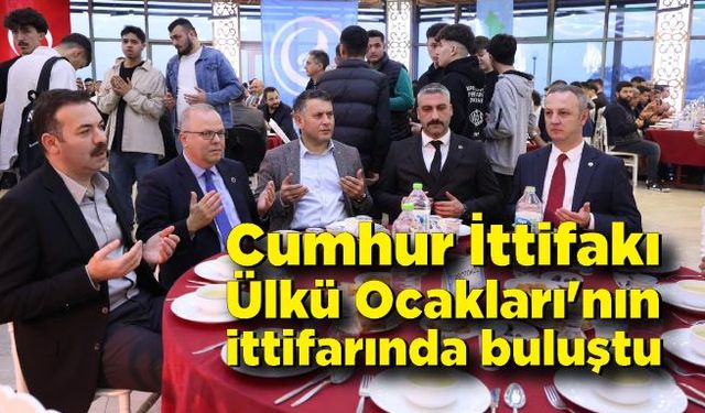 Cumhur İttifakı Ülkü Ocakları'nın ittifarında buluştu